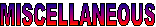 MISCELLANEOUS