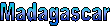 Madagascar